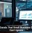 Tech Trends That Small Business Owners Can’t Ignore