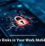 Hidden Risks in Your Work Mobile Apps