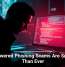 AI-Powered Phishing Scams Are Smarter Than Ever