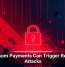 Ransom Payments Can Trigger Repeat Attacks